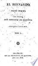 El Bernardo, o Victoria de Roncesvalles. Poema heroyco, etc