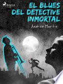 El blues del detective inmortal