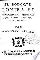 El bodoque contra el propugnaculo historico y juridico del licenciado Couchillos por Fabio, Sylvio, Marcelo
