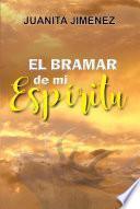 EL BRAMAR de mi Espíritu