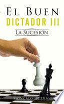 El Buen Dictador III