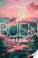 El Buen Sexo. Si Dios creó el sexo, nosotros debemos ser los maestros.