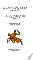 El caballero de la espada ; La doncella de la mula