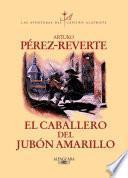 El caballero del jubón amarillo (Las aventuras del capitán Alatriste 5)