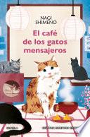 El café de los gatos mensajeros. Una novela sobre la magia de las pequeñas cosas. Bestseller japonés