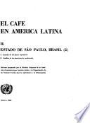 El café en América Latina: Estado de São Paulo, Brasil: pt. 1. Situación y perspectivas de la producción; pt. 2. A. Estudio de treinta y tres fincas cafetaleras. B. Análisis de las funciones de producción