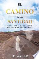 EL CAMINO A LA SANTIDAD