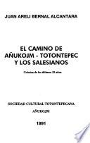 El camino de Añukojm-Totontepec y los salesianos