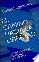 EL CAMINO HACIA LA LIBERTAD