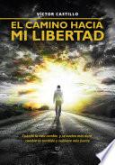 El camino hacia mi libertad