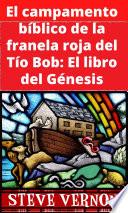 El campamento bíblico de la franela roja del Tío Bob: El libro del Génesis