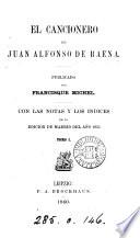 El cancionero de Juan Alfonso de Baena, dado a luz, con notas y com. [by E. de Ochoa y Ronua, and intr. by P.J. Pidal]. Publ. por F. Michel, con las notas y los indices de la ed. del año 1851