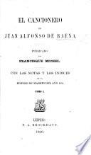 El Cancionero de Juan Alfonso de Baena-siglo XV-ahora por primera vez dado a luz con notas y comentarios by Eugenio de Ochoa y Ronna . (De la poesia Castellana en los siglos XIV y XV. By the Marquis P. J. Pidal. ) With two plates