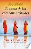 El canto de los corazones rebeldes. La novela que ha enamorado al mundo. Sobre la devoción, la esperanza y la fuerza del amor