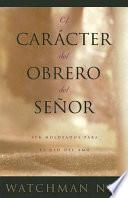 El Caracter del Obrero del Senor: Ser Moldeados Para el Uso del Amo
