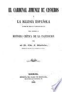 El cardenal Jiménez de Cisneros y la iglesia española a fines del siglo XV y principios del XVI