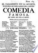 El casamiento en la muerte, y hechos de Bernardo del Carpio. Comedia famosa, de Lope de Vega Carpio