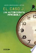 El caso J., una autobiografía improbable