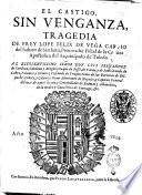 El castigo, sin venganza, tragedia de Frey Lope Felix de Vega Carpio ... Al excelentissimo señor don Luis Fernandez de Cordoua ... Anno 1634