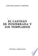 El castillo de Ponferrada y los Templarios