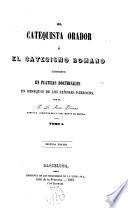 El Catequista orador, ó, El catecismo romano dispuesto en platicas doctrinales en obsequio de los señores párrocos
