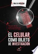 El celular como objeto de investigación