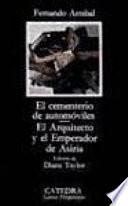 El cementerio de automóviles ; El arquitecto y el Emperador de Asiria