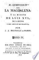 El Cementerio de la Magdalena, ó, La muerte de Luis XVI, de la Reyna y del Delfín de Francia