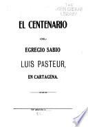 El centenario del egregio sabio Luis Pasteur en Cartagena