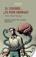 El cerebro... ¿Tu peor enemigo?