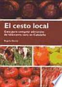 El cesto local : guía para comprar alimentos de kilómetro cero en Cataluña