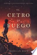 El cetro de fuego (Oliver Blue y la escuela de videntes - Libro cuatro)