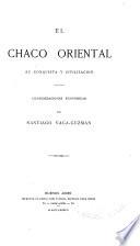 El Chaco Oriental, su conquista y civilización
