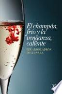El champán, frío y la venganza, caliente