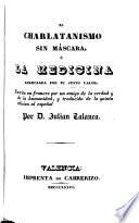 El charlatanismo sin máscara ó La medicina apreciada por su justo valor