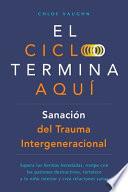 El ciclo termina aquí. Sanación del trauma intergeneracional