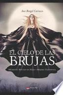El Cielo de Las Brujas: Hechizos Y Rituales de Magia Y Brujer