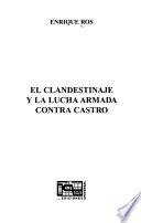El clandestinaje y la lucha armada contra Castro