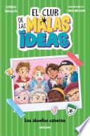 El club de las malas ideas 3 - Los abuelos cañeros