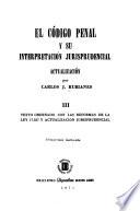 El Código penal y su interpretación jurisprudencial: Texto ordenado con las reformas de la Ley 17,567 y actualización jurisprudencial