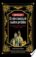 El coleccionista de cuadros perdidos. Un crimen diabólico, un artista anónimo. Más de 300.000 ejemplares vendidos.