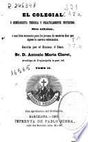 El colegial ó Seminarista teórica y prácticamente instruido