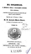 El Colegial ó seminarista teórica y prácticamente instruido