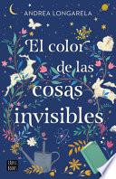 El Color de Las Cosas Invisibles / The Color of Invisible Things