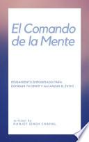 El Comando de la Mente: Pensamiento Empoderado para Dominar tu Mente y Alcanzar el Éxito