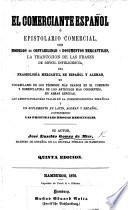El Comerciante Español o Epistolario comercial, con ... una fraseología mercantil en Español y Aleman ... Quinta edicion