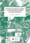 El comercio internacional castellano a través del puerto de Laredo en la época de Felipe II
