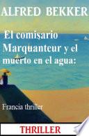 El comisario Marquanteur y el muerto en el agua: Francia thriller