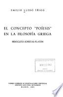 El concepto Poíesis en la filosofía griega: Heráclito, Sofistas, Platón