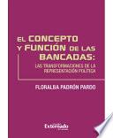 El concepto y función de las bancadas: las transformaciones de la representación política
